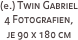 (e.) Twin Gabriel
4 Fotografien, 
je 90 x 180 cm

